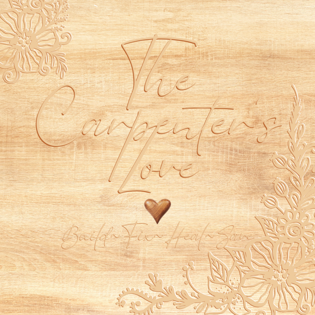 Jesus is a carpenter, He build's, fixes, heals