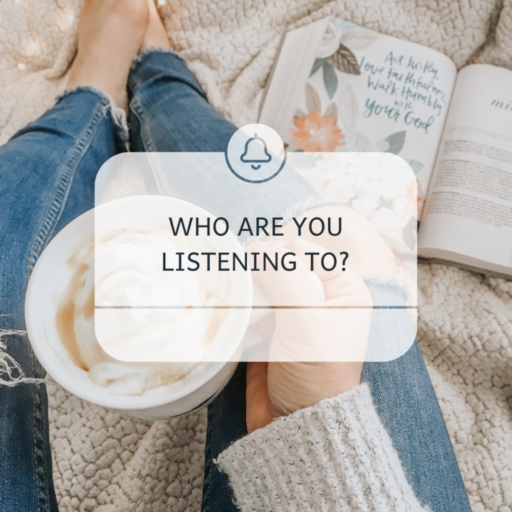 Are you listening to God? Truth? Lies?